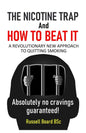 THE NICOTINE TRAP and HOW TO BEAT IT: A Revolutionary New Approach to Quitting Smoking - Paperback