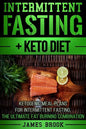 Intermittent Fasting + Keto Diet: Ketogenic Meal Plans For Intermittent Fasting, The Ultimate Fat Burning Combination - Paperback