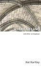 Where To Land: And Other Screenplays - Paperback