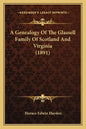 A Genealogy Of The Glassell Family Of Scotland And Virginia (1891) - Paperback