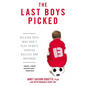 The Last Boys Picked: Helping Boys Who Don't Play Sports Survive Bullies and Boyhood - Paperback