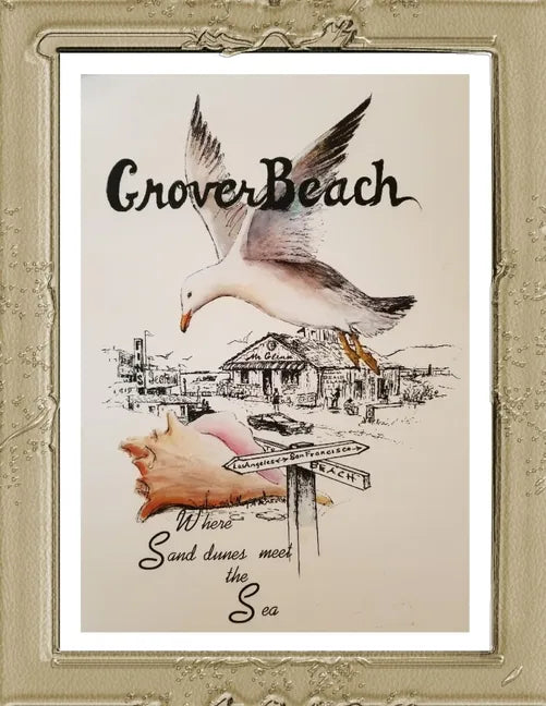 Grover Beach: Where Sand Dunes Meet the Sea - Paperback