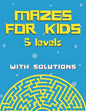 Mazes for kids with solutions (5 levels): Maze Activity Book for Kids (Maze Books for Kids) - Paperback