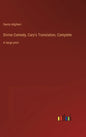 Divine Comedy, Cary's Translation, Complete: in large print - Hardcover