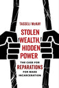 Stolen Wealth, Hidden Power: The Case for Reparations for Mass Incarceration - Hardcover