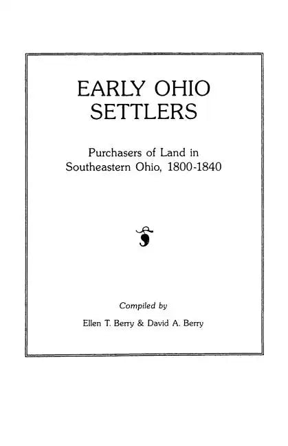 Early Ohio Settlers. Purchasers of Land in Southeastern Ohio, 1800-1840 - Paperback