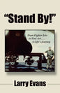Stand By!: From Fighter Jets to Fine Art . . . a Life's Journey - Paperback