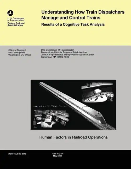 Understanding How Train Dispatchers Manage and Control Trains: Results of Cognitive Task Analysis - Paperback