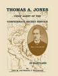 Thomas A. Jones: Chief Agent of the Confederate Secret Service in Maryland - Paperback