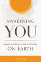 Awakening YOU: Embodying Peace, Love and Freedom on Earth - Paperback