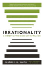 Irrationality: A History of the Dark Side of Reason - Paperback