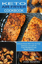 Keto Air Fryer Cookbook: Delicious Low-carb Air Fryer Recipes to Lose Weight Rapidly (Grill and Roast With Your Air Frye) - Paperback