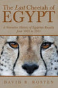The Last Cheetah of Egypt: A Narrative History of Egyptian Royalty from 1805 to 1953 - Paperback
