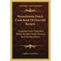 Pennsylvania Dutch Cook Book Of Fine Old Recipes: Compiled From Tried And Tested Recipes Made Famous And Handed Down - Paperback
