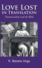 Love Lost in Translation: Homosexuality and the Bible - Hardcover