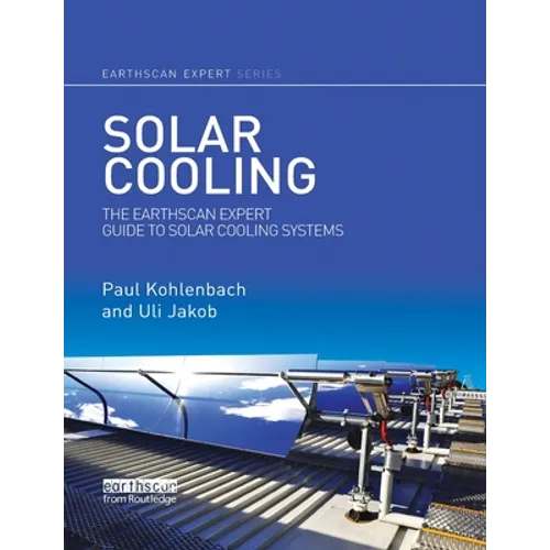 Solar Cooling: The Earthscan Expert Guide to Solar Cooling Systems - Paperback