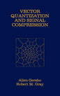 Vector Quantization and Signal Compression - Hardcover