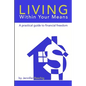 Living Within Your Means - A Practical Guide to Financial Freedom - Paperback