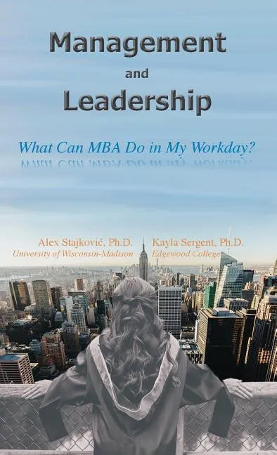 Management and Leadership: What Can MBA Do in My Workday? - Paperback