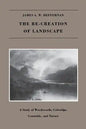 The Re-creation of Landscape: A Study of Wordsworth, Coleridge, Constable, and Turner - Paperback