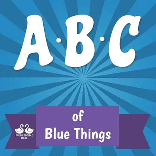 ABC of Blue Things: A Rhyming Children's Picture Book - Paperback