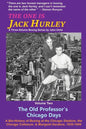 The One Is Jack Hurley, Volume Two: The Old Professor's Chicago Days - Paperback