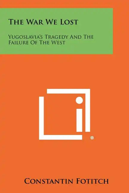 The War We Lost: Yugoslavia's Tragedy And The Failure Of The West - Paperback