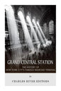 Grand Central Station: The History of New York City's Famous Railroad Terminal - Paperback