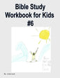 Bible Study Workbook for Kids #6 - Paperback