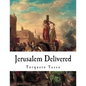 Jerusalem Delivered: Gerusalemme Liberata - Paperback