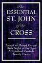 The Essential St. John of the Cross: Ascent of Mount Carmel, Dark Night of the Soul, A Spiritual Canticle of the Soul, and Twenty Poems - Paperback