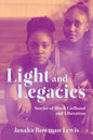 Light and Legacies: Stories of Black Girlhood and Liberation - Paperback