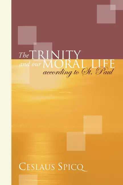 The Trinity and Our Moral Life according to St. Paul - Paperback