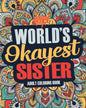Worlds Okayest Sister: A Snarky, Irreverent & Funny Sister Coloring Book for Adults - Paperback