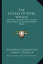 The Letters of Peter Wilson: Soldier, Explorer and Indian Agent West of the Mississippi River - Paperback