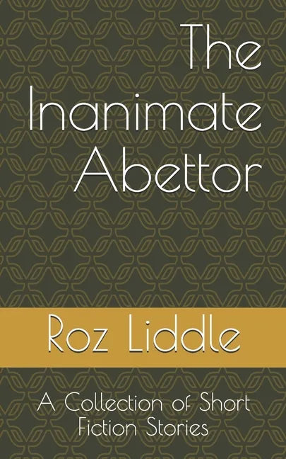 The Inanimate Abettor: A Collection of Short Fiction Stories - Paperback