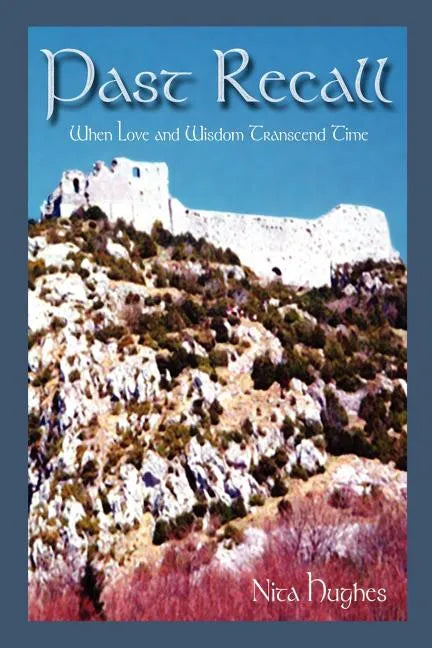 Past Recall: When Love and Wisdom Transcend Time - Paperback