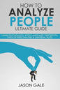 How to Analyze People Ultimate Guide: Learn Psychology, Body Language, Percepti - Paperback