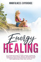 Energy Healing: All in One Solution to Learn Chakra, Kundalini, Third Eye. Evolve Spirit, Empath. Beginners Guide to Improve Health & - Paperback