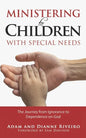 Ministering to Children with Special Needs: The Journey from Ignorance to Dependence on God - Paperback
