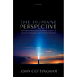 The Humane Perspective: Philosophical Reflections on Human Nature, the Search for Meaning, and the Role of Religion - Hardcover