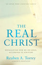The Real Christ: Reevaluating How We See Jesus, According to Scripture - Paperback