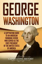George Washington: A Captivating Guide to an American Founding Father Who Served as the First President of the United States of America - Paperback