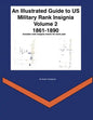 An Illustrated Guide to US Military Rank Insignia Volume 2 1861-1890 - Paperback