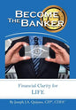 Become the Banker: Financial Clarity for Life - Hardcover