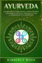 Ayurveda: Descubriendo los secretos de la curación hindú a través de la dieta del Ayurveda, el yoga, la aromaterapia y la meditación - Paperback