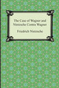The Case of Wagner and Nietzsche Contra Wagner - Paperback