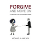 Forgive And Move On: A Christian Guide To Forgiving Others - Paperback