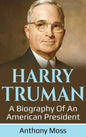 Harry Truman: A biography of an American President - Hardcover