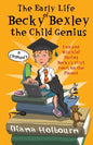 The Early Life of Becky Bexley the Child Genius: Fun and Mischief During Becky Bexley's First Years on the Planet - Paperback